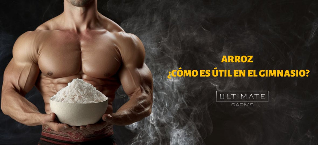 Arroz y SARMs: ¿cuáles son sus beneficios para el fitness?