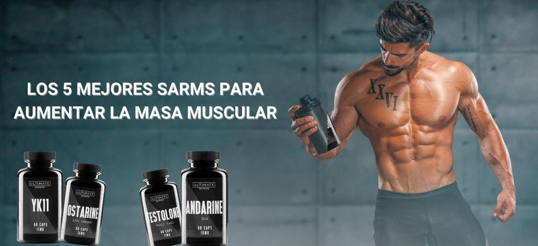 Top 5 SARMs para aumentar la masa muscular